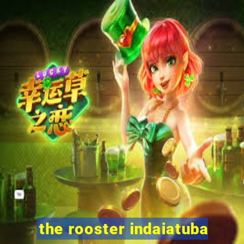 the rooster indaiatuba